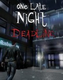 One Late Night: Deadline