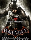 Batman Arkham Knight Premium Edition indir