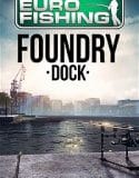 Euro Fishing Foundry Dock İndir